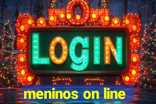 meninos on line